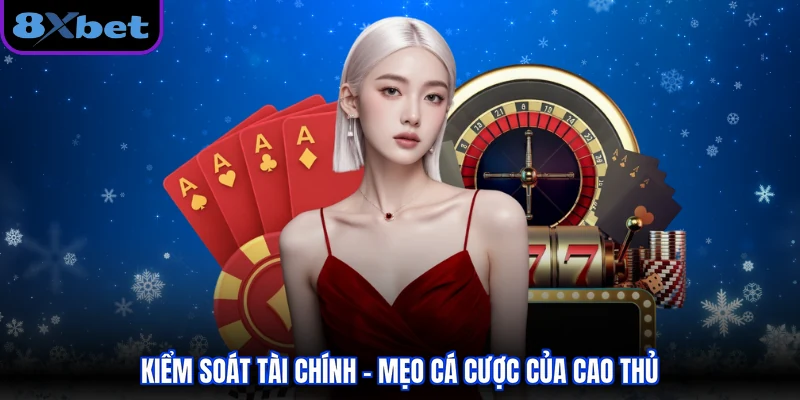 Kiểm soát tài chính - mẹo cá cược của cao thủ